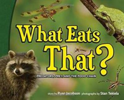 What eats that? : predators, prey, and the food chain