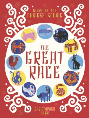 The great race : the story of the Chinese zodiac