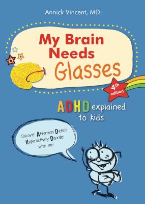 My brain needs glasses : ADHD explained to kids