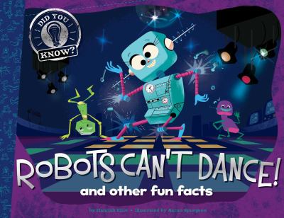 Robots can't dance : and other fun facts