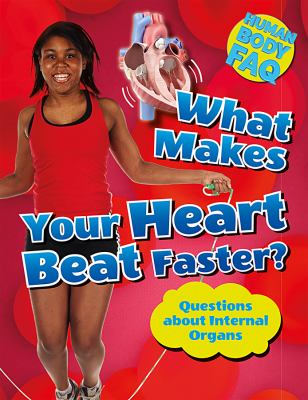 What makes your heart beat faster? : questions about internal organs