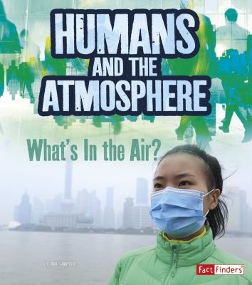 Humans and Earth's atmosphere : what's in the air?