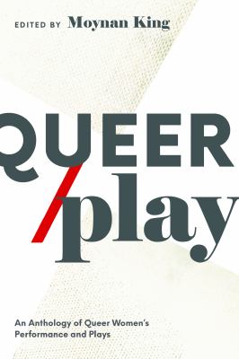 Queer/play : an anthology of queer women's performance and plays