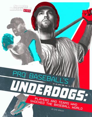 Pro baseball's underdogs : players and teams who shocked the baseball world