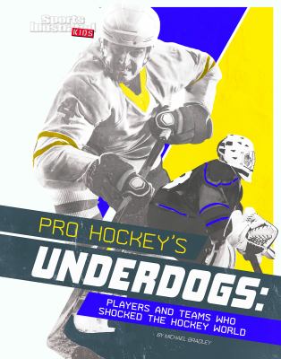 Pro Hockey's Underdogs : Players and Teams Who Shocked the Hockey World