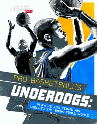 Pro Basketball's Underdogs : Players and Teams Who Shocked the Basketball World
