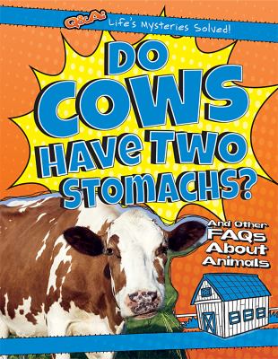 Do cows have two stomachs? : and other FAQs about animals