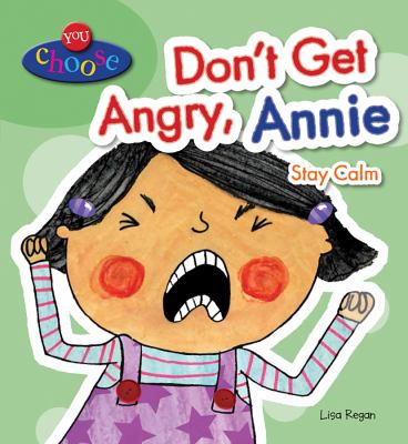 Don't get angry, Annie : stay calm