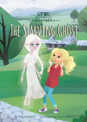 The starving ghost : an up2u mystery adventure