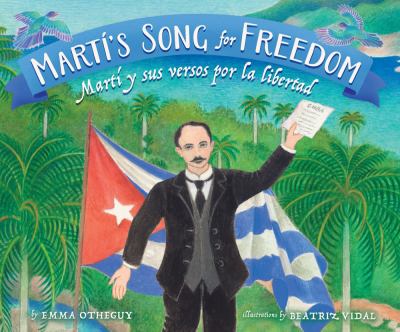 Martí's song for freedom = : Martí y sus versos por la libertad