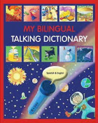 My bilingual talking dictionary [Spanish & English].