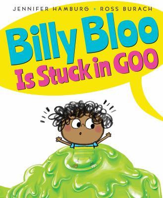 Billy Bloo is stuck in goo