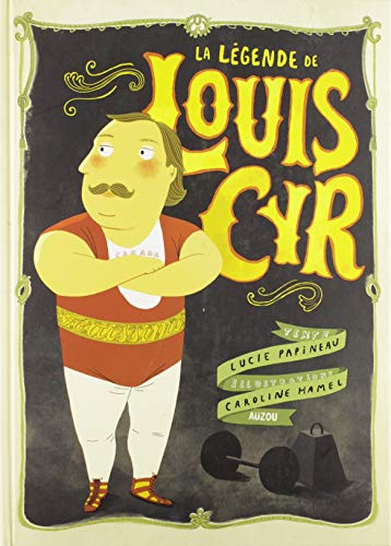 La légende de Louis Cyr