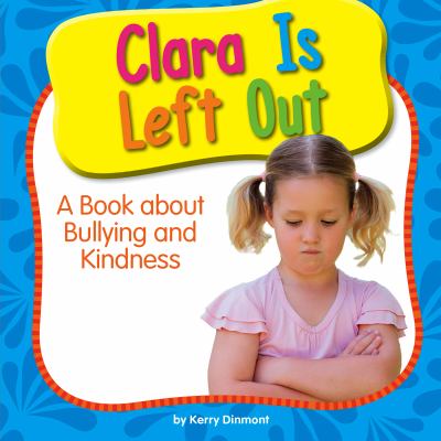 Clara is left out : a book about bullying and kindness