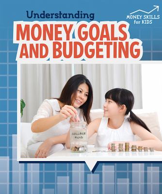 Understanding money goals and budgeting