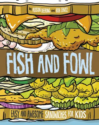 Fish and fowl : easy and awesome sandwiches for kids