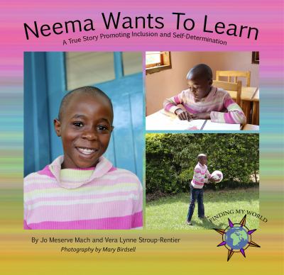 Neema wants to learn : a true story promoting inclusion and self-determination