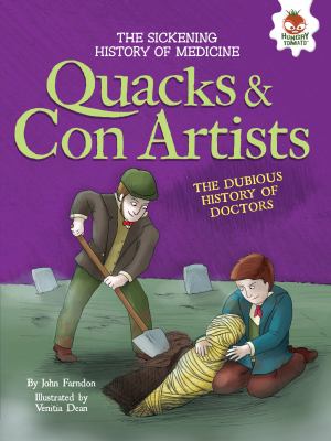 Quacks & con artists : the dubious history of doctors