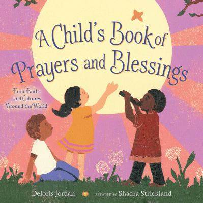 A child's first book of prayers and blessings : from faiths and cultures around the world