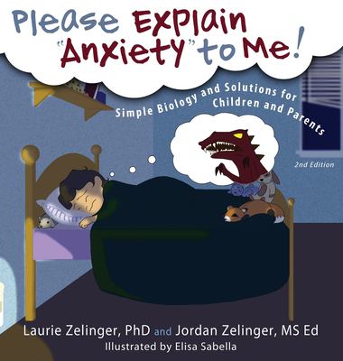 Please explain "anxiety" to me! : simple biology and solutions for children and parents