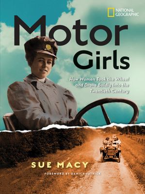 Motor girls : how women took the wheel and drove boldly into the twentieth century