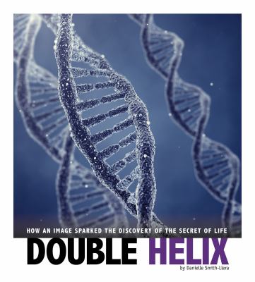 Double helix : how an image sparked the discovery of the secret of life