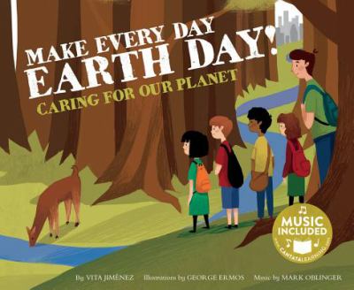 Make every day Earth Day! : caring for our planet: read-along storybook and CD