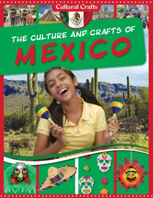 The culture and crafts of Mexico