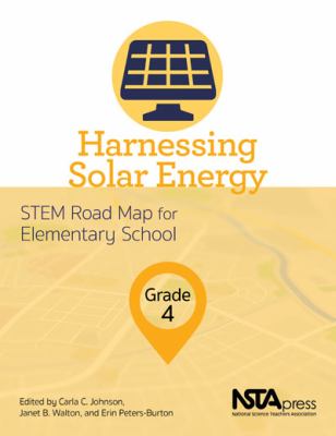 Harnessing solar energy, grade 4 : STEM road map for elementary school