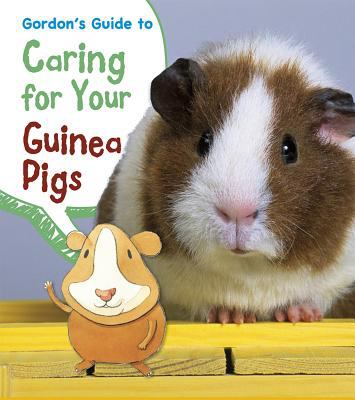 Gordon's guide to caring for your guinea pigs