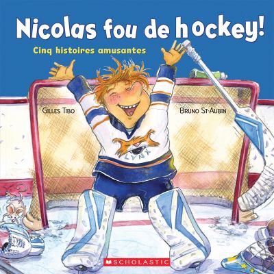 Nicolas fou de hockey! : cinq histoires amusantes