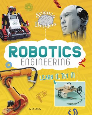 Robotics engineering : learn it, try it!