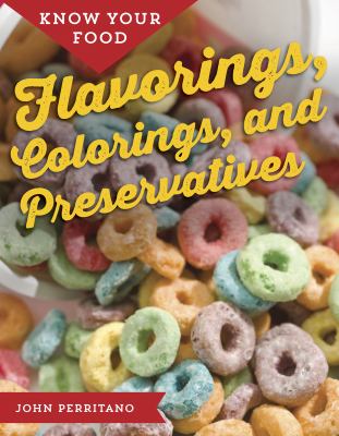 Flavorings, colorings, and preservatives