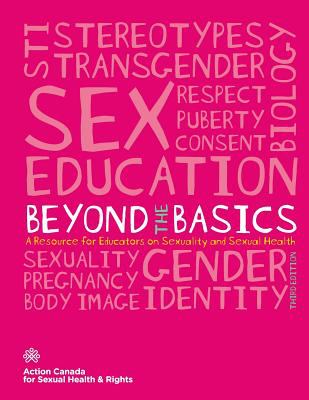 Beyond the basics : a resource for educators on sexuality and sexual health.