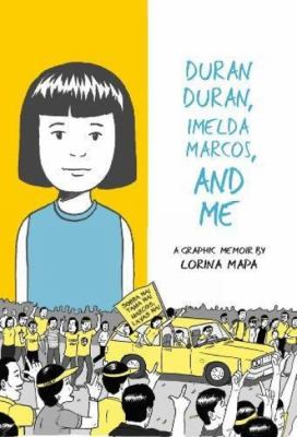 Duran Duran, Imelda Marcos, and me : a graphic memoir