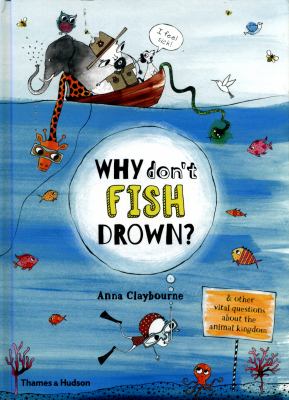 Why don't fish drown? : & other vital questions about the animal kingdom