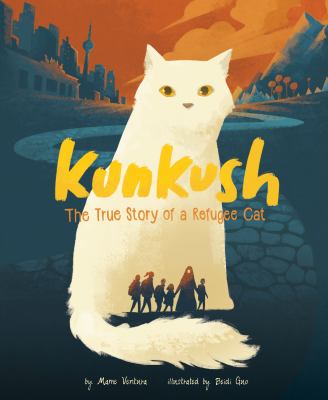 Kunkush : the true story of a refugee cat