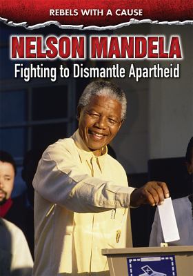 Nelson Mandela : fighting to dismantle apartheid