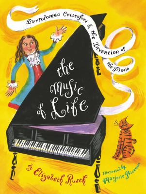 The music of life : Bartolomeo Cristofori and the invention of the piano