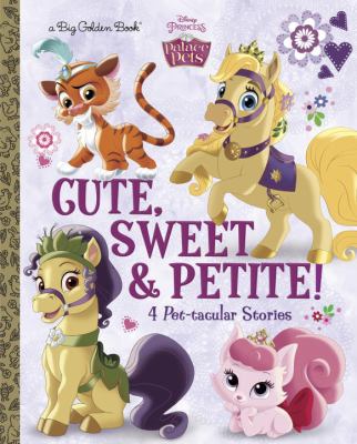 Cute, sweet, & petite! : 4 pet-tacular stories