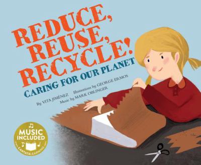 Reduce, reuse, recycle! : caring for our planet