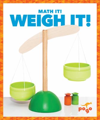 Weigh it!