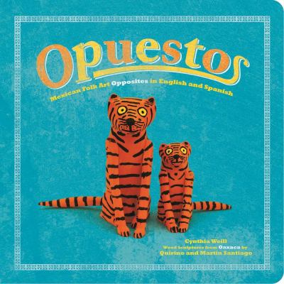 Opuestos : Mexican folk art opposites in English and Spanish