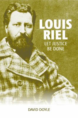 Louis Riel : let justice be done