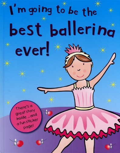 I'm going to be the best ballerina ever!