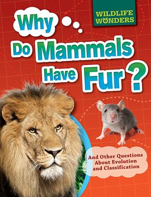 Why do mammals have fur? : and other questions about evolution and classification