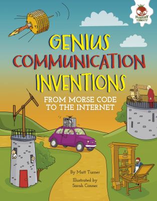 Genius communication inventions : from Morse code to the internet