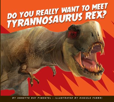 Do you really want to meet Tyrannosaurus rex?