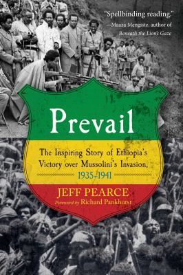 Prevail : the inspiring story of ethiopia's victory over Mussolini's invasion, 1935-1941