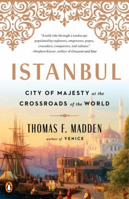 Istanbul : city of majesty at the crossroads of the world